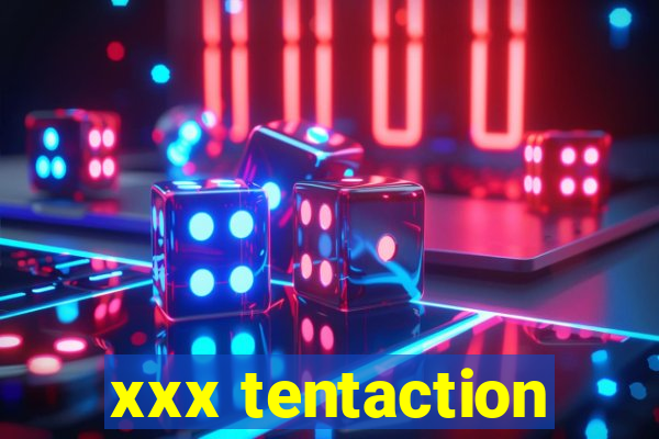 xxx tentaction